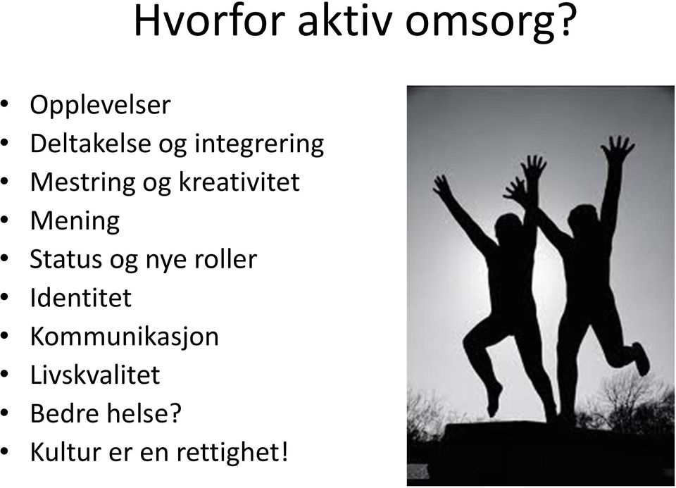 og kreativitet Mening Status og nye roller