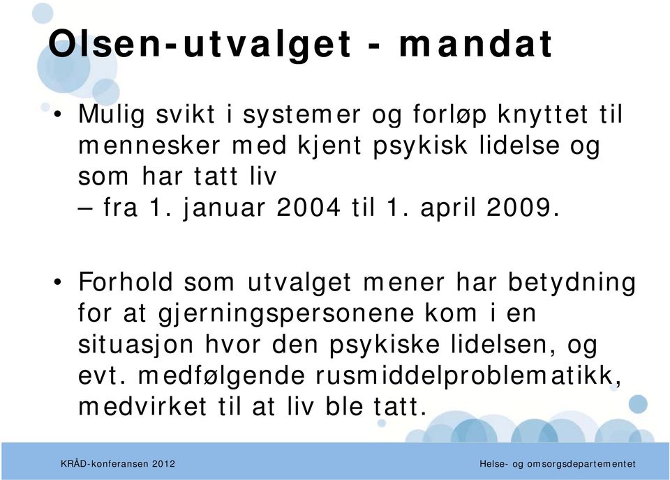 Forhold som utvalget mener har betydning for at gjerningspersonene kom i en situasjon