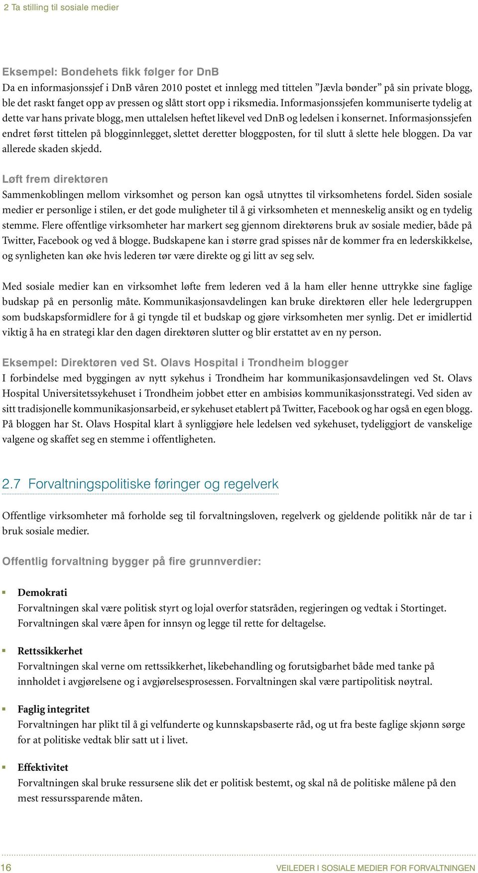 Informasjonssjefen endret først tittelen på blogginnlegget, slettet deretter bloggposten, for til slutt å slette hele bloggen. Da var allerede skaden skjedd.