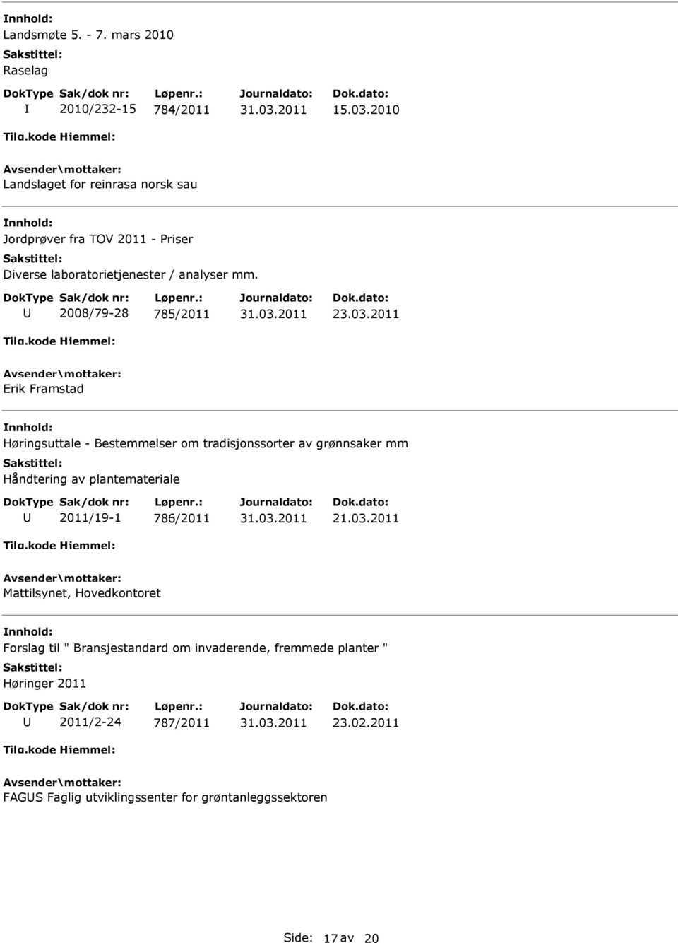 03.2011 Erik Framstad Høringsuttale - Bestemmelser om tradisjonssorter av grønnsaker mm Håndtering av plantemateriale 2011/19-1 786/2011