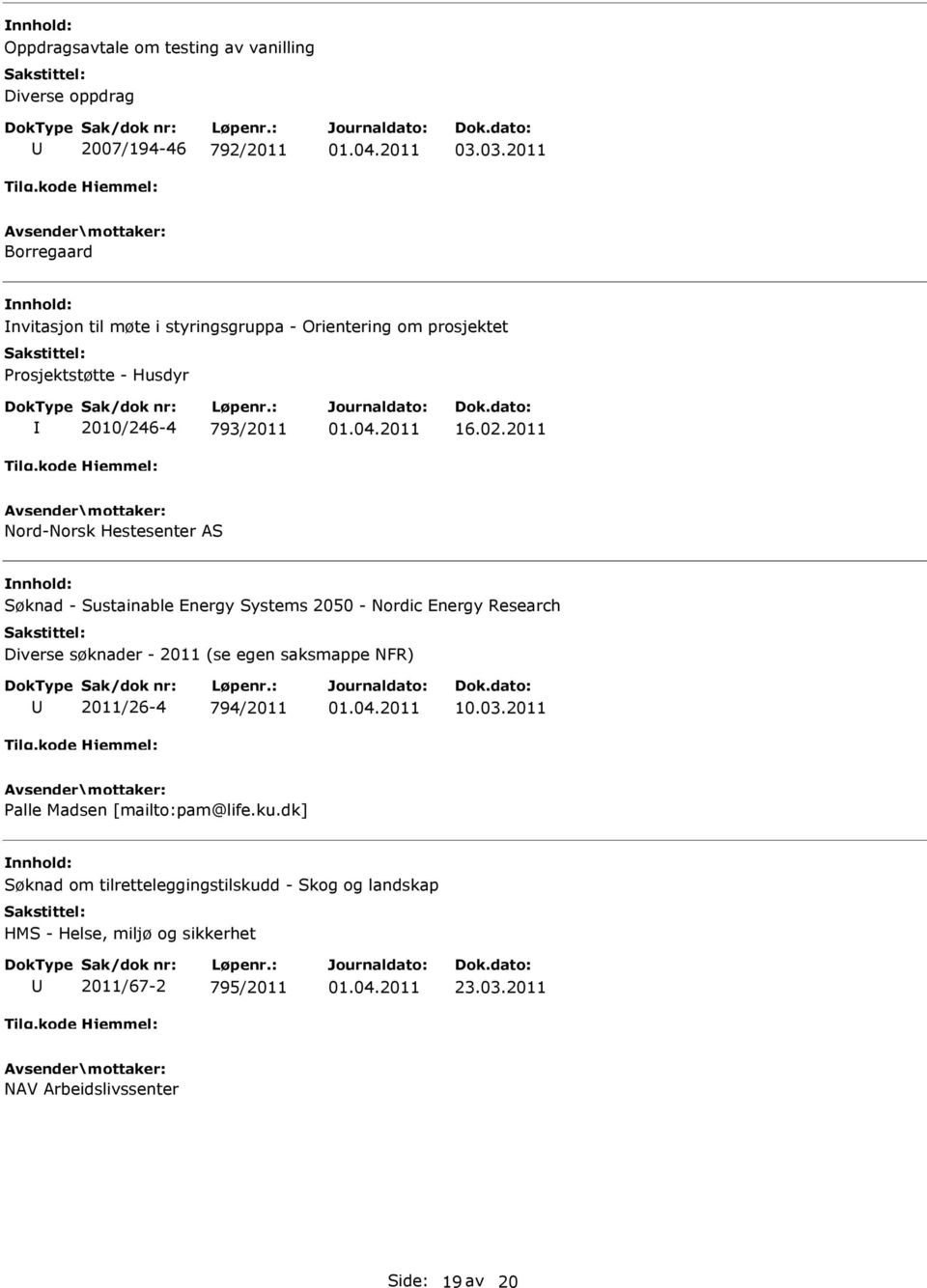 2011 Nord-Norsk Hestesenter AS Søknad - Sustainable Energy Systems 2050 - Nordic Energy Research Diverse søknader - 2011 (se egen saksmappe