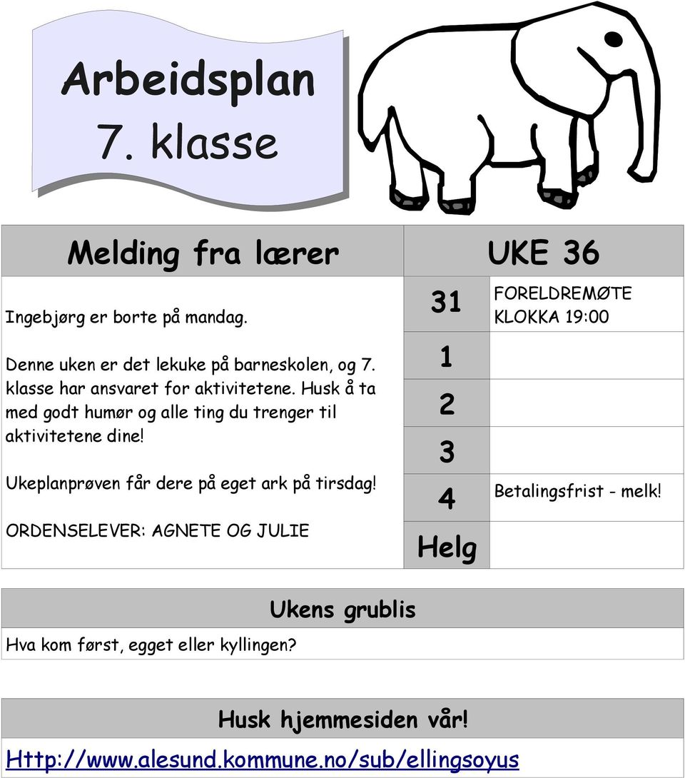 Ukeplanprøven får dere på eget ark på tirsdag! ORDENSELEVER: AGNETE OG JULIE Hva kom først, egget eller kyllingen?