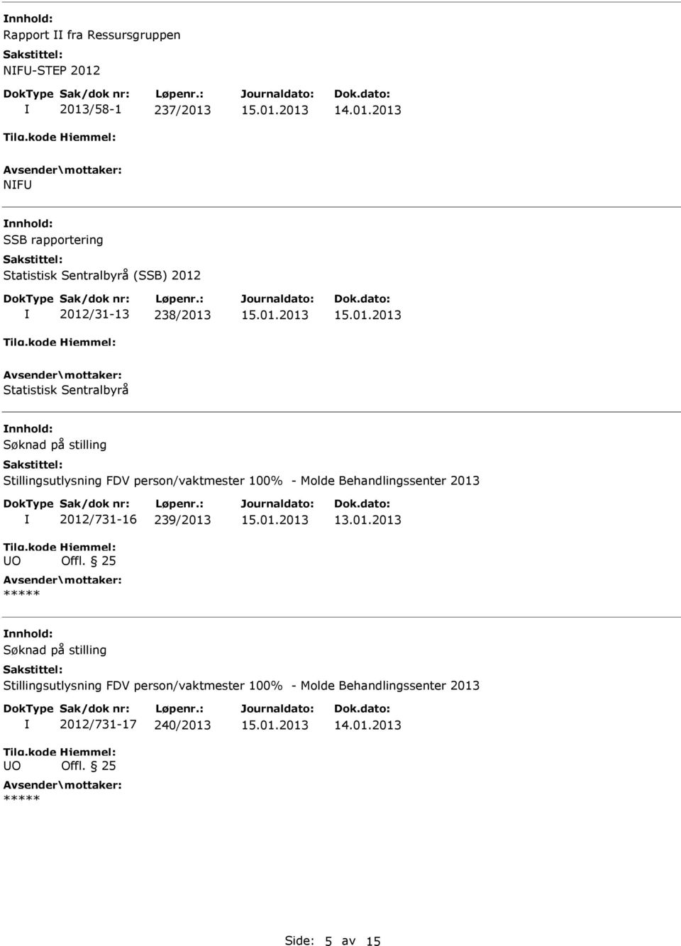 (SSB) 2012 2012/31-13 238/2013 Statistisk Sentralbyrå O