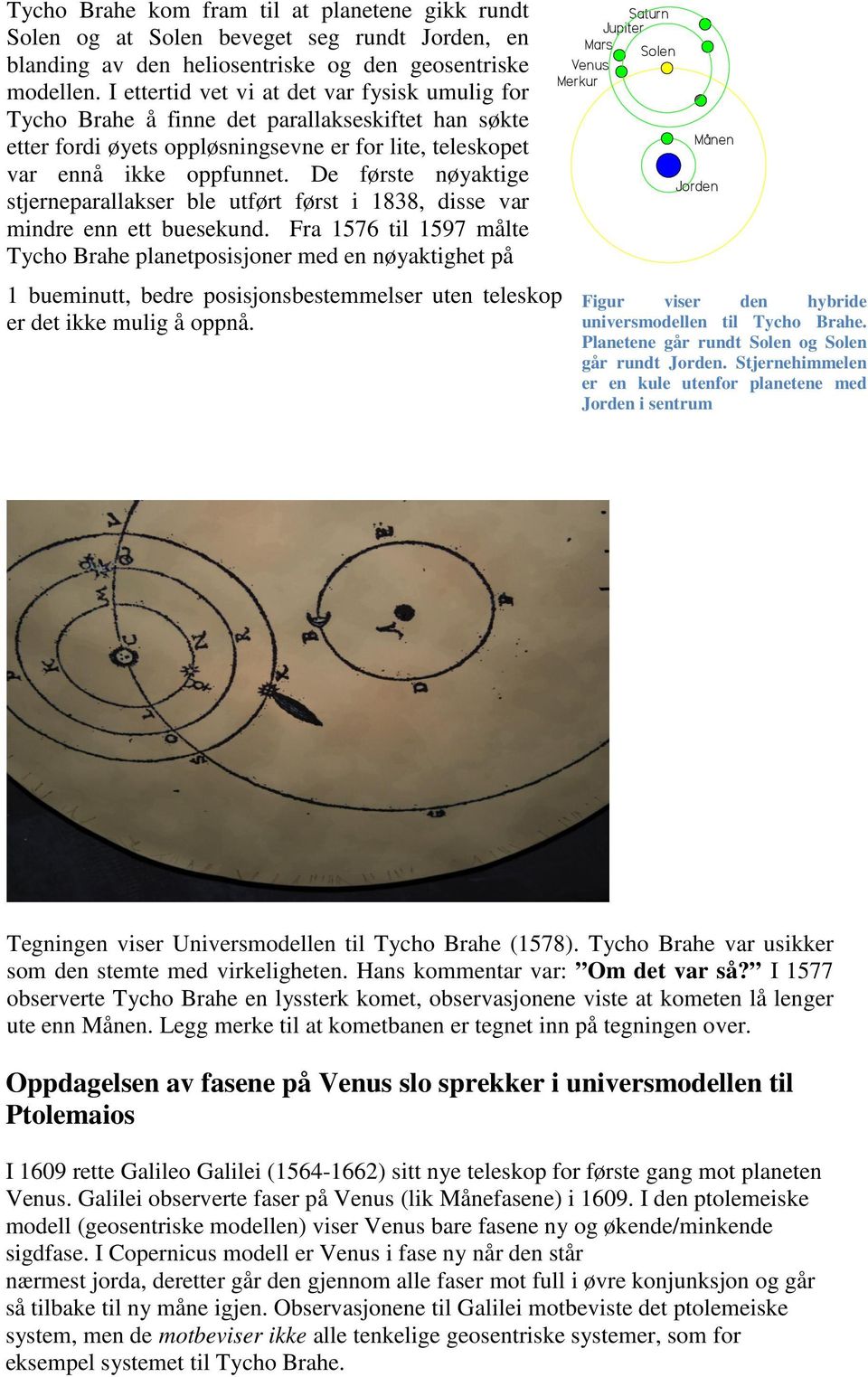 De første nøyaktige stjerneparallakser ble utført først i 1838, disse var mindre enn ett buesekund.