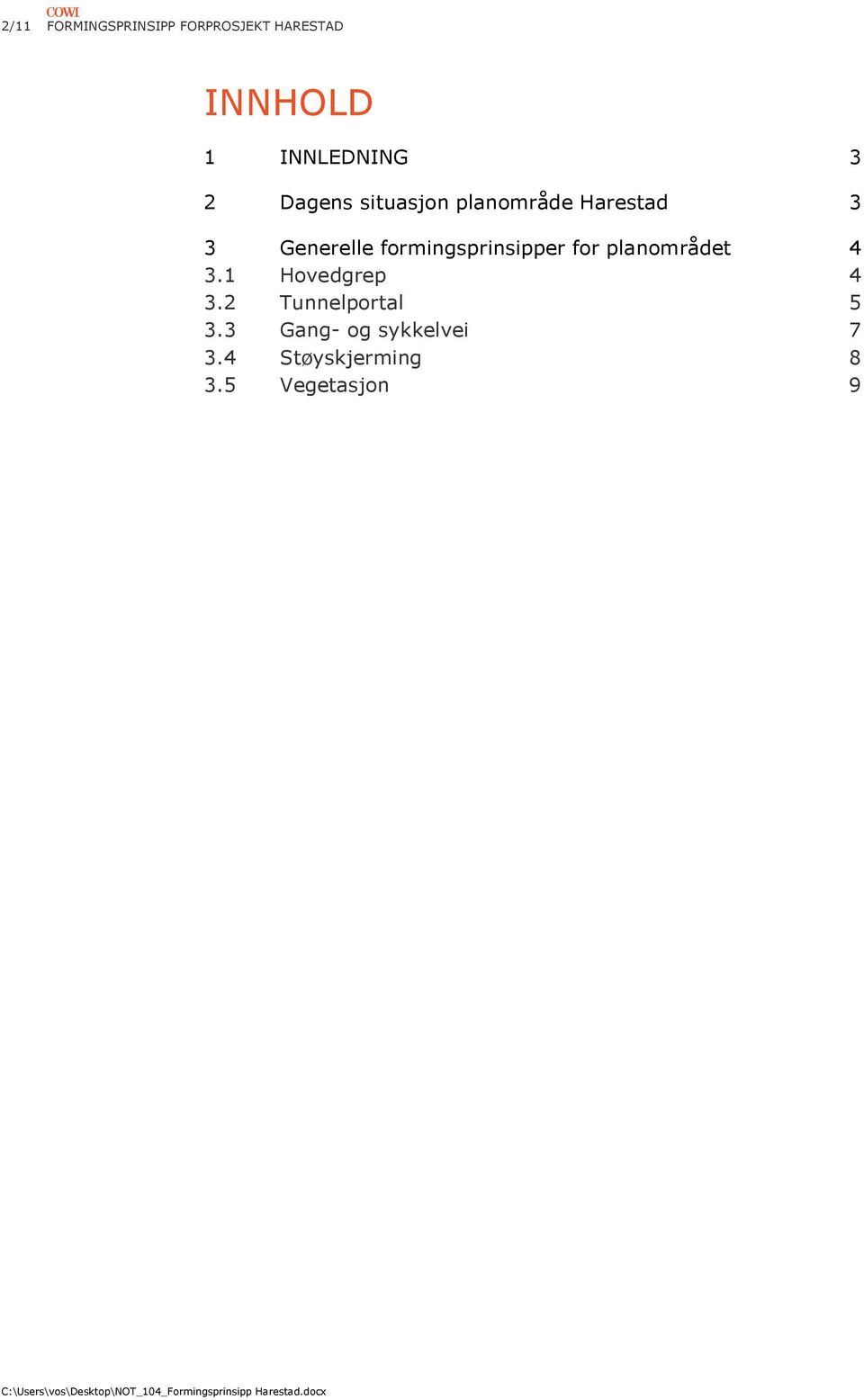 planområdet 4 3.1 Hovedgrep 4 3.2 Tunnelportal 5 3.3 Gang- og sykkelvei 7 3.