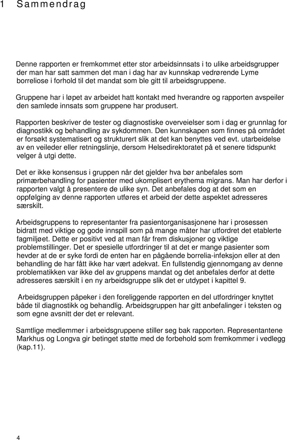 Rapporten beskriver de tester og diagnostiske overveielser som i dag er grunnlag for diagnostikk og behandling av sykdommen.