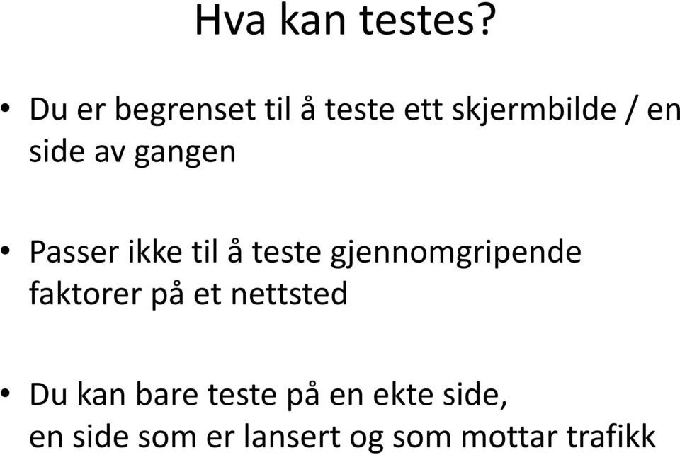 av gangen Passer ikke til å teste gjennomgripende