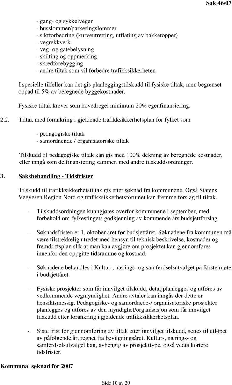 Fysiske tiltak krever som hovedregel minimum 20