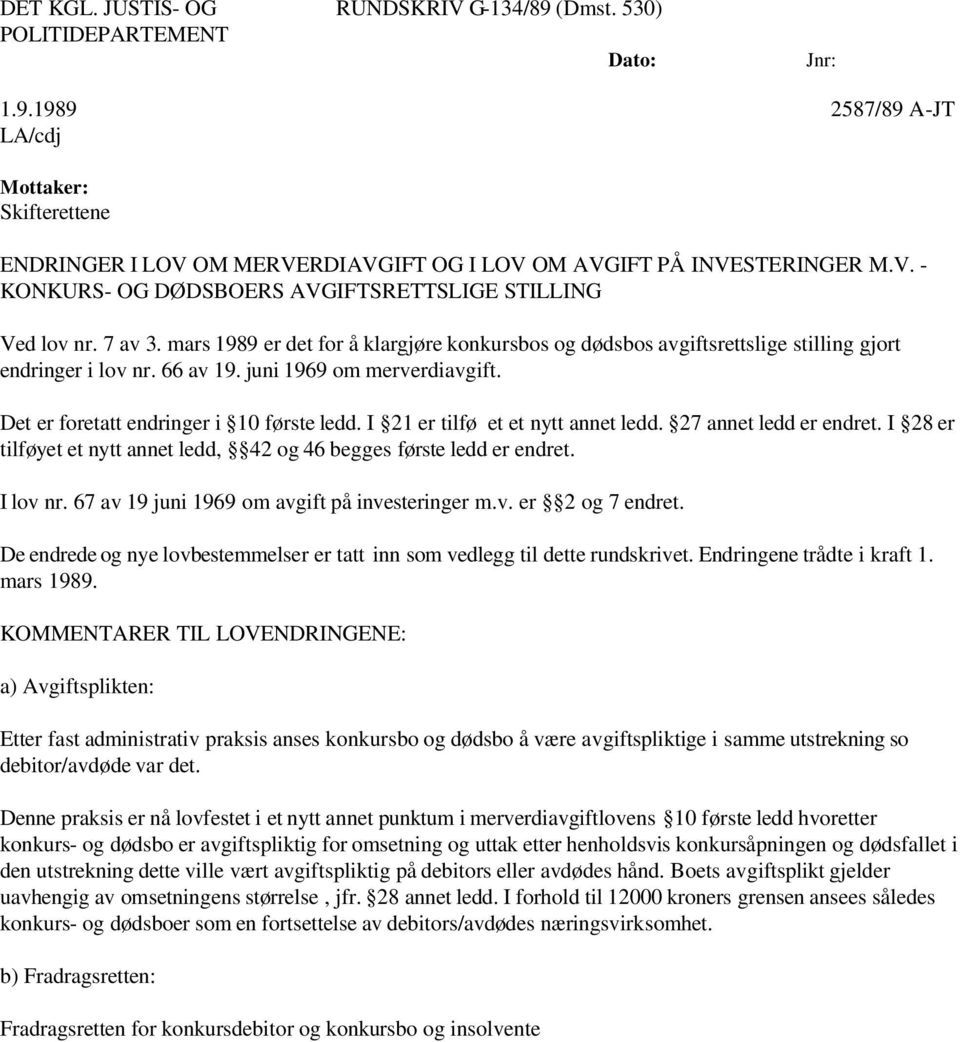 juni 1969 om merverdiavgift. Det er foretatt endringer i 10 første ledd. I 21 er tilfø et et nytt annet ledd. 27 annet ledd er endret.