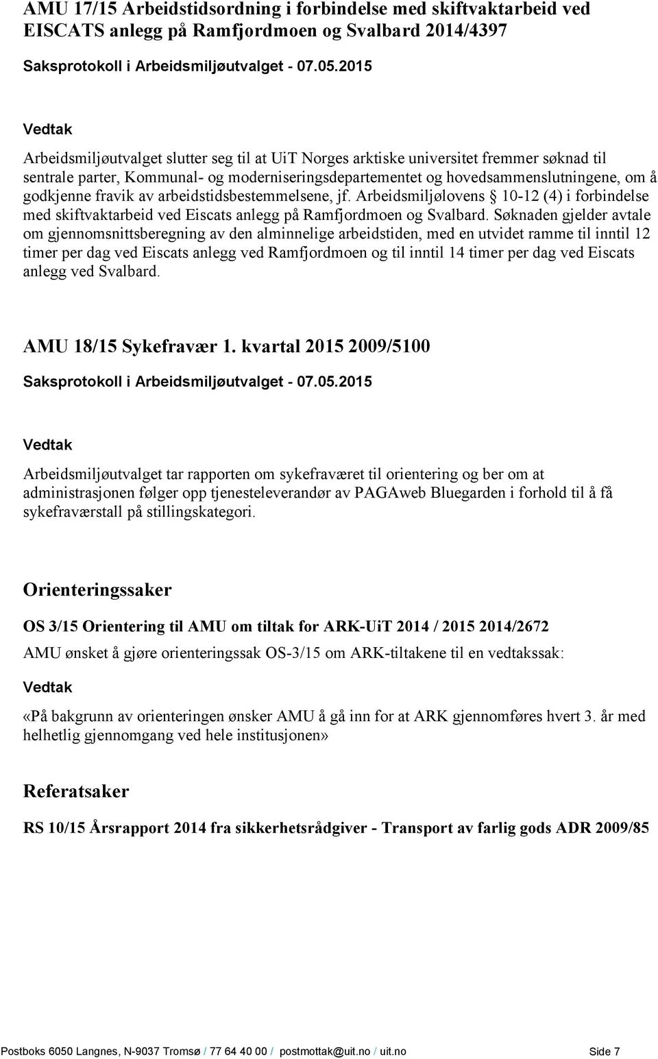 Arbeidsmiljølovens 10-12 (4) i forbindelse med skiftvaktarbeid ved Eiscats anlegg på Ramfjordmoen og Svalbard.