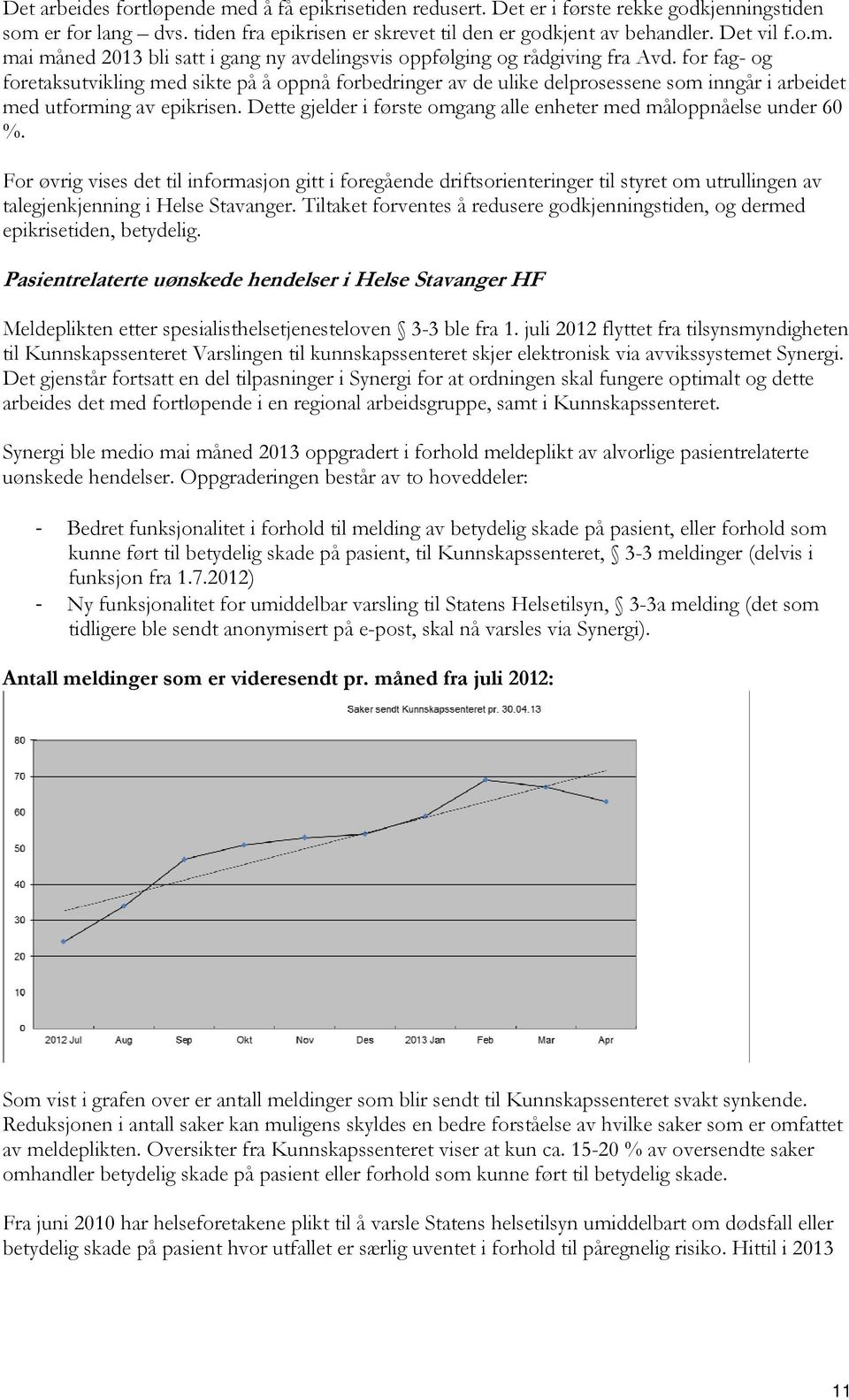 Dette gjelder i første omgang alle enheter med måloppnåelse under 60 %.