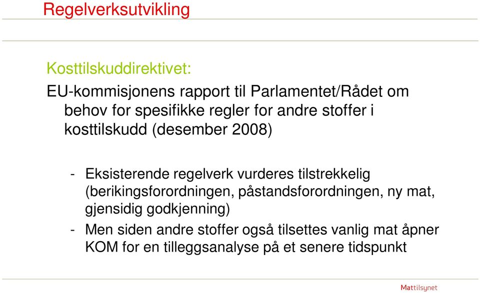 Eksisterende regelverk vurderes tilstrekkelig (berikingsforordningen, påstandsforordningen, ny mat,