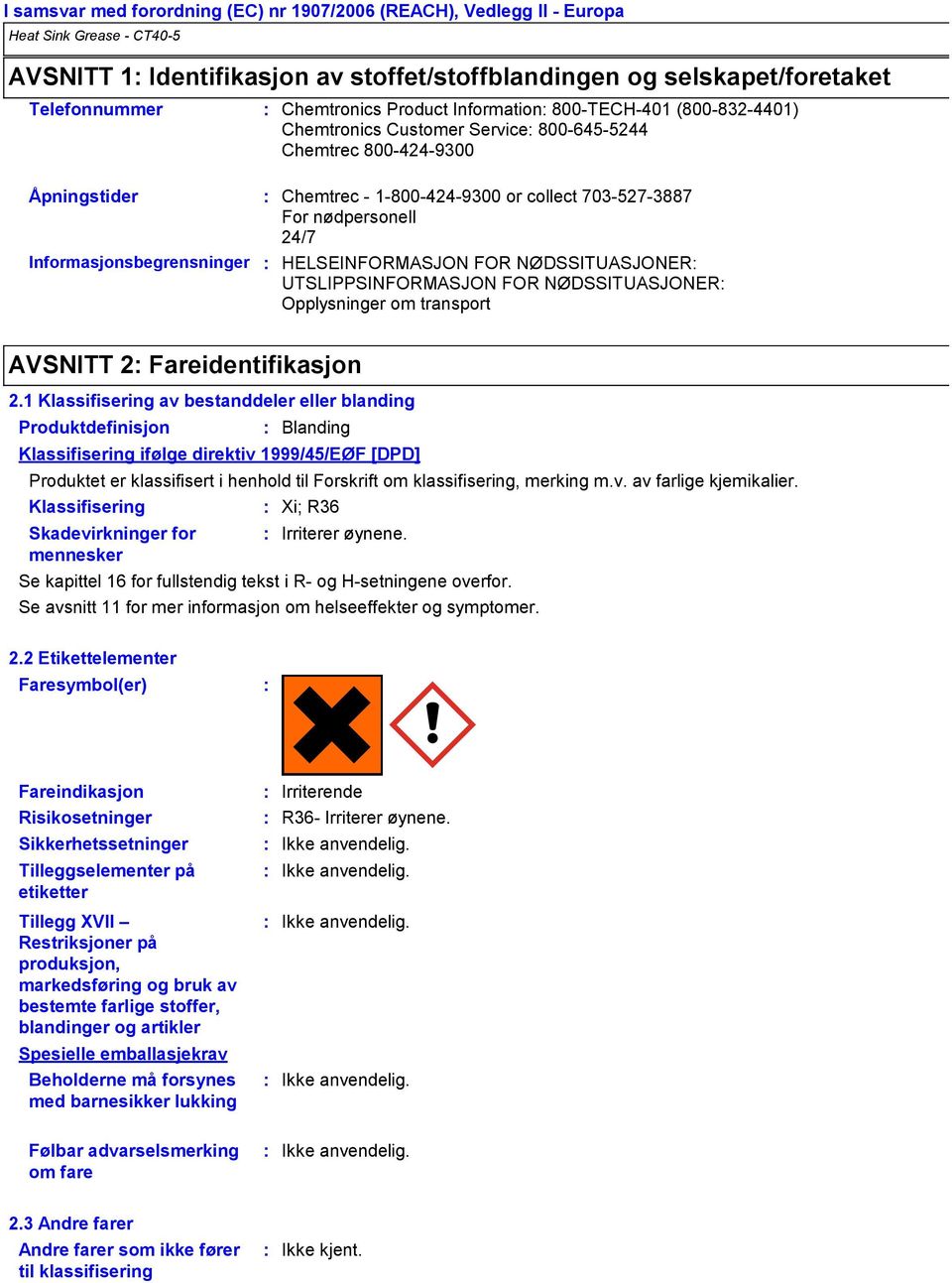 FOR NØDSSITUASJONER UTSLIPPSINFORMASJON FOR NØDSSITUASJONER Opplysninger om transport AVSNITT 2 Fareidentifikasjon 2.