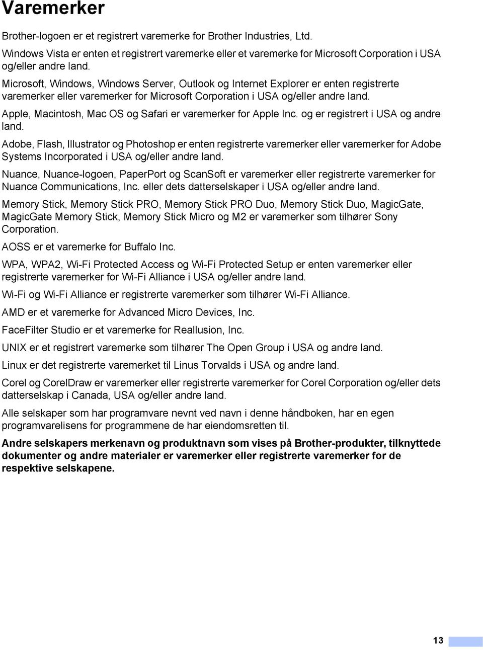 Microsoft, Windows, Windows Server, Outlook og Internet Explorer er enten registrerte varemerker eller varemerker for Microsoft Corporation i USA og/eller andre land.