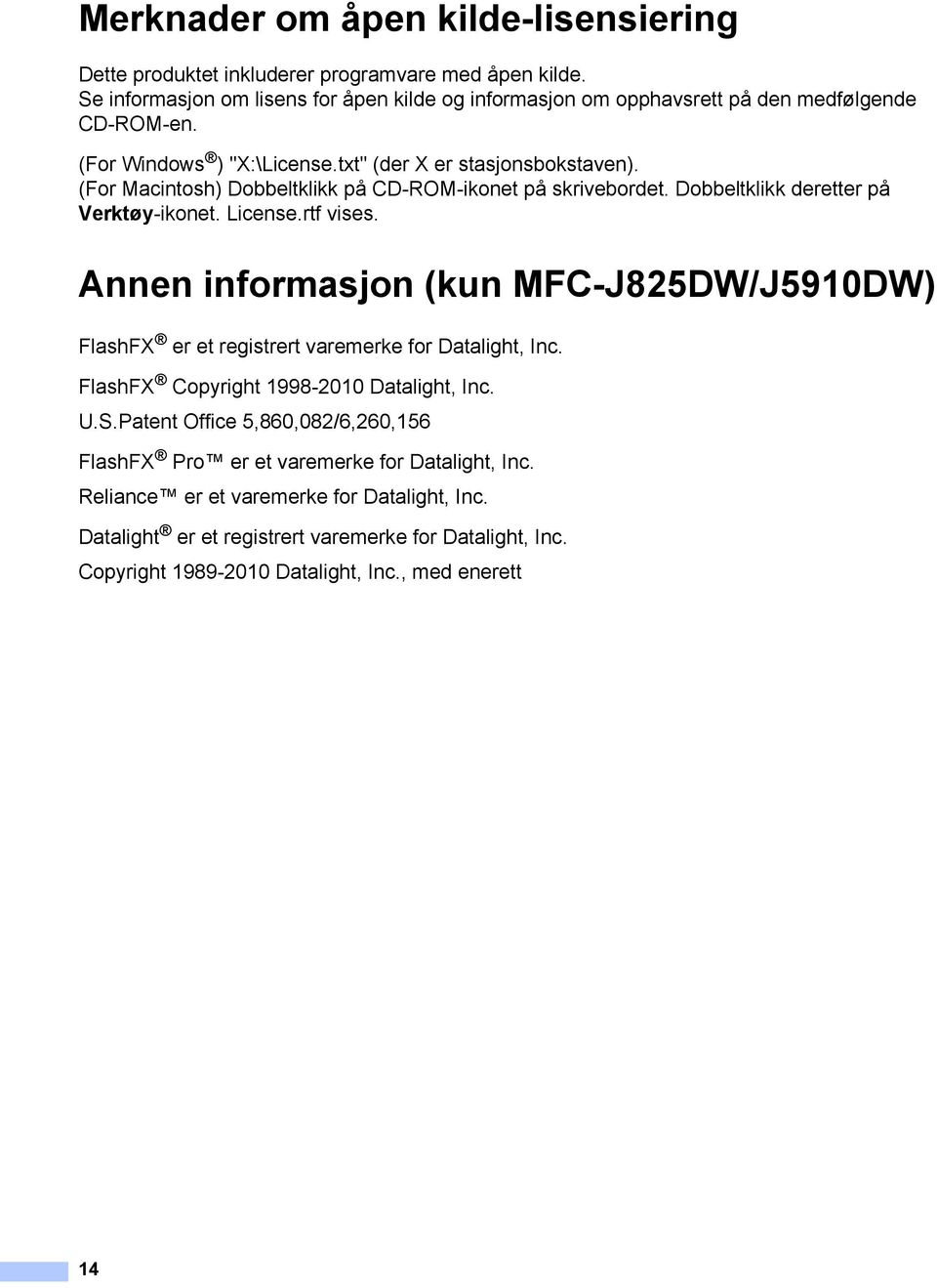 (For Macintosh) Dobbeltklikk på CD-ROM-ikonet på skrivebordet. Dobbeltklikk deretter på Verktøy-ikonet. License.rtf vises.