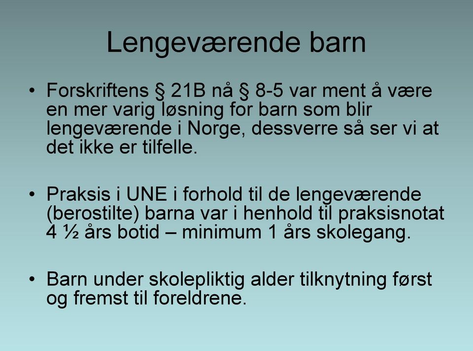 Praksis i UNE i forhold til de lengeværende (berostilte) barna var i henhold til