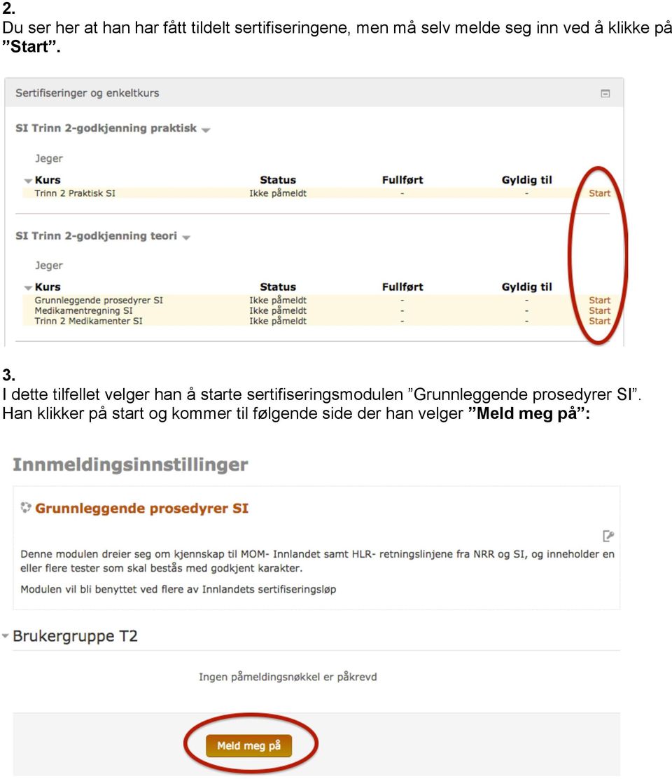 I dette tilfellet velger han å starte sertifiseringsmodulen