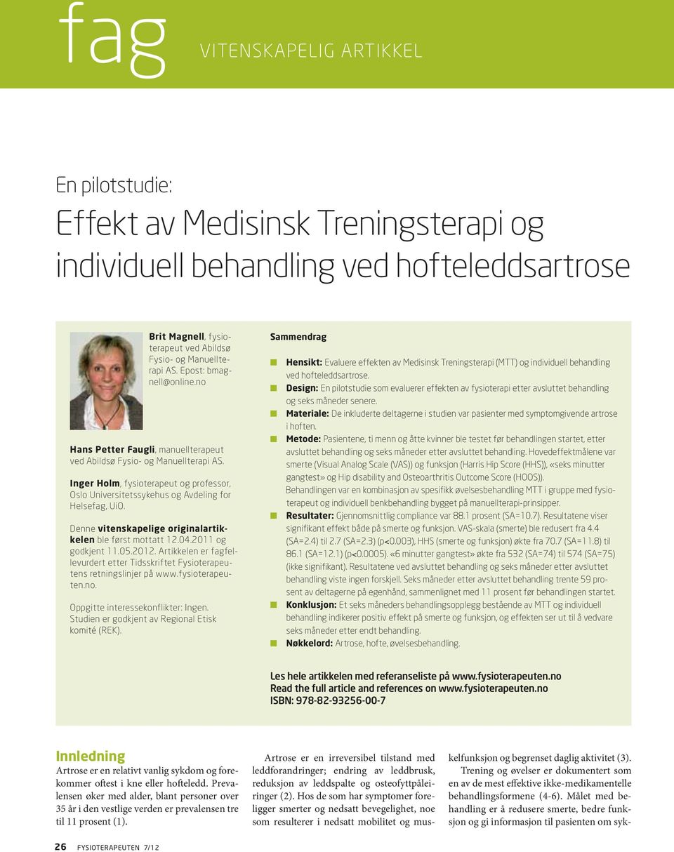 Denne vitenskapelige originalartikkelen ble først mottatt 12.04.2011 og godkjent 11.05.2012. Artikkelen er fagfellevurdert etter Tidsskriftet Fysioterapeutens retningslinjer på www.fysioterapeuten.no.