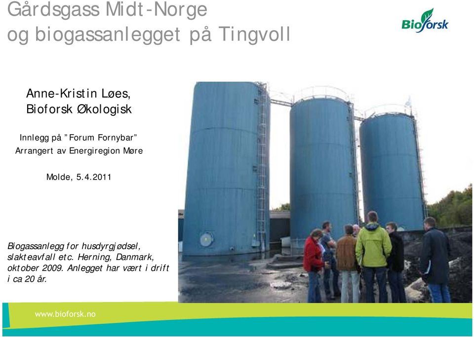 Møre Molde, 5.4.2011 Biogassanlegg for husdyrgjødsel, slakteavfall etc.