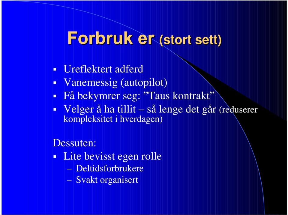 lenge det går (reduserer kompleksitet i hverdagen)