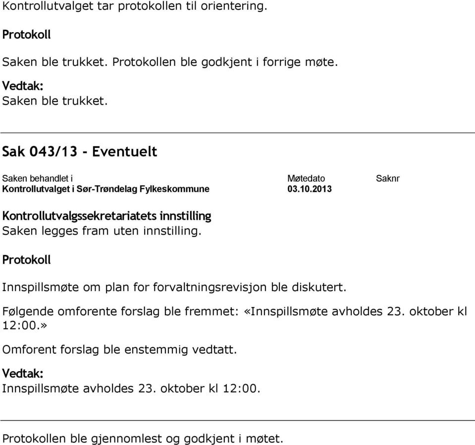 Innspillsmøte om plan for forvaltningsrevisjon ble diskutert.