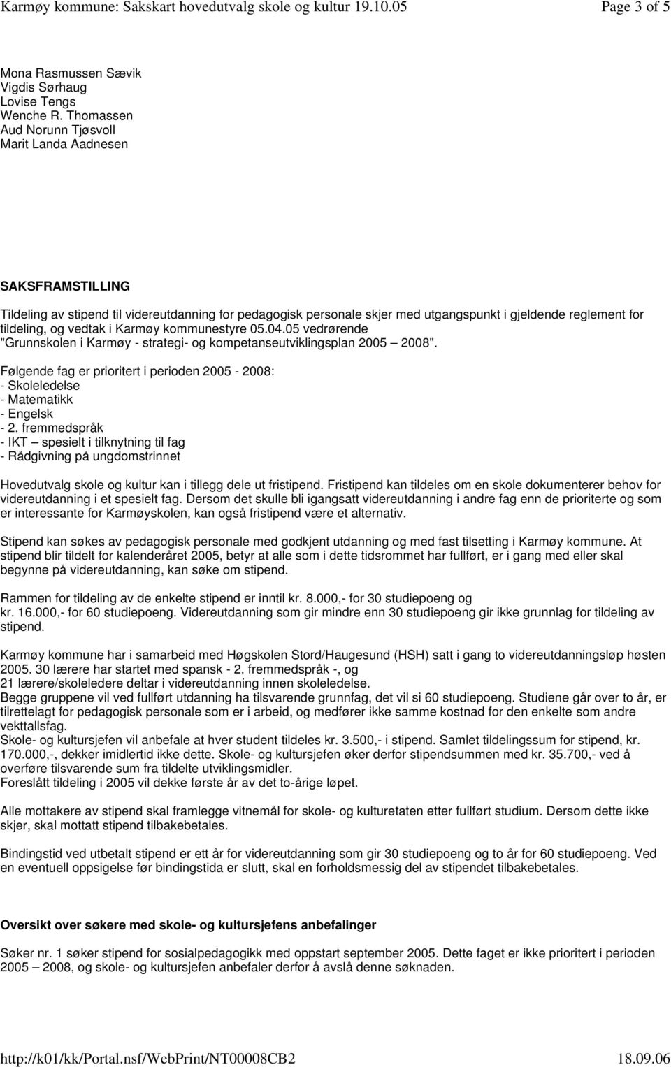 vedtak i Karmøy kommunestyre 05.04.05 vedrørende "Grunnskolen i Karmøy - strategi- og kompetanseutviklingsplan 2005 2008".