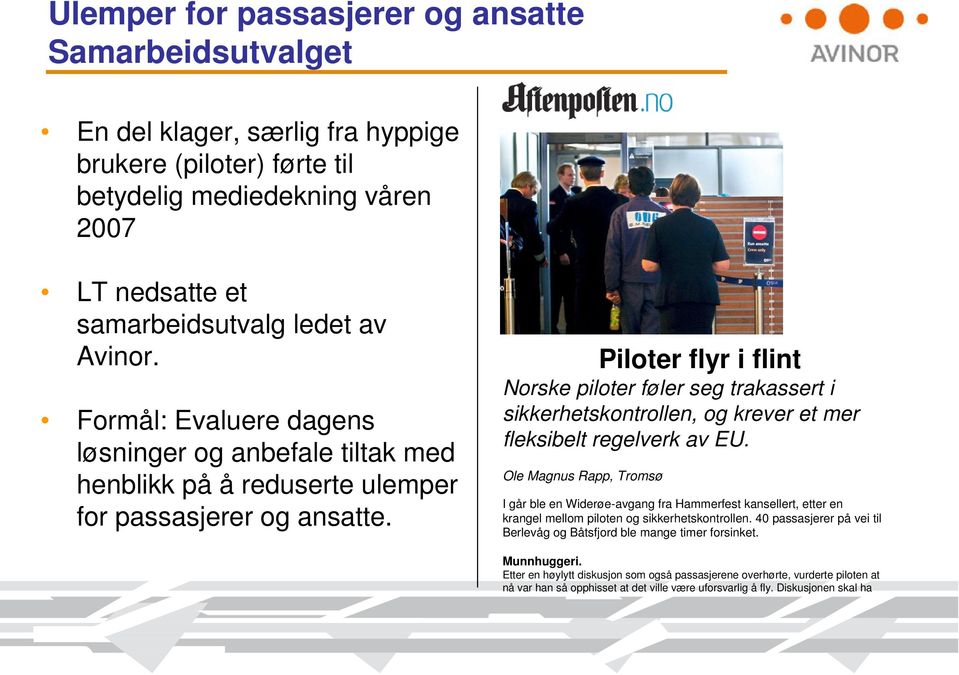 Piloter flyr i flint Norske piloter føler seg trakassert i sikkerhetskontrollen, og krever et mer fleksibelt regelverk av EU.