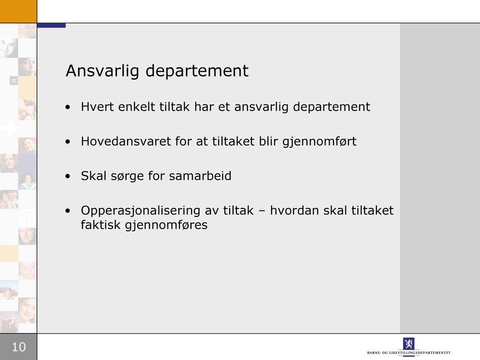 blir gjennomført Skal sørge for samarbeid