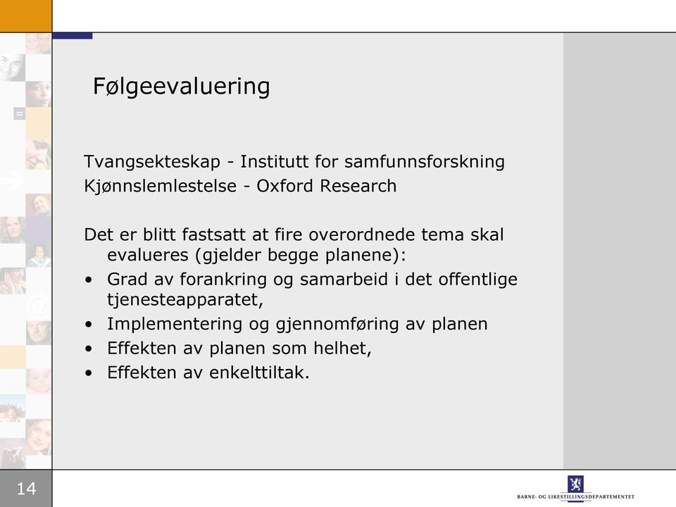 begge planene): Grad av forankring og samarbeid i det offentlige tjenesteapparatet,