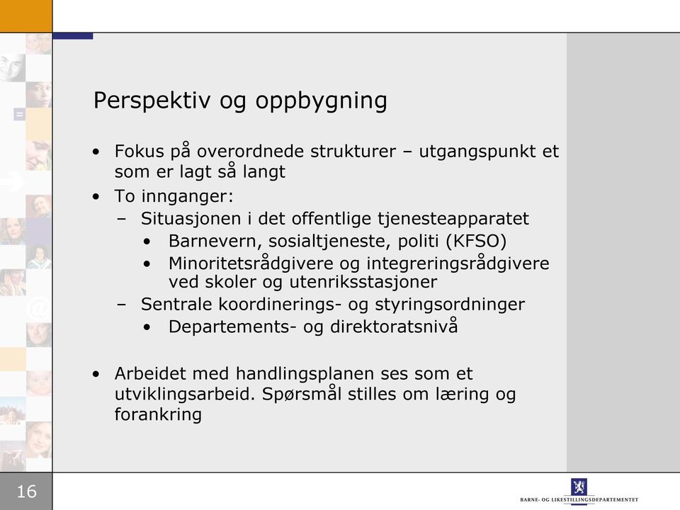 integreringsrådgivere ved skoler og utenriksstasjoner Sentrale koordinerings- og styringsordninger Departements-