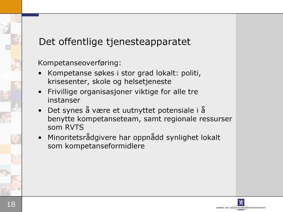 instanser Det synes å være et uutnyttet potensiale i å benytte kompetanseteam, samt