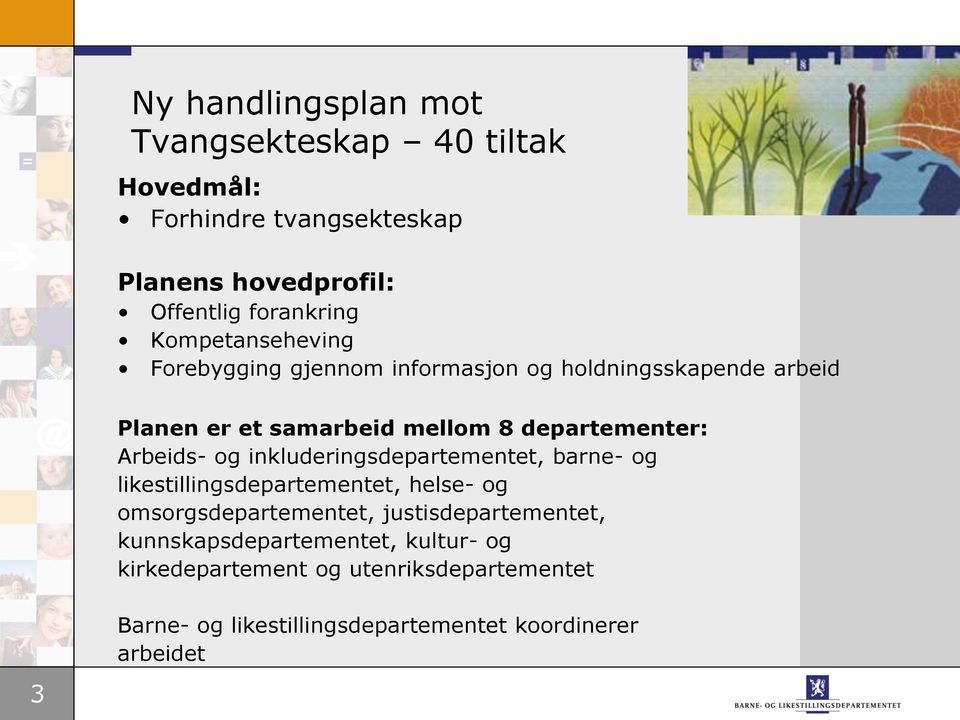 Arbeids- og inkluderingsdepartementet, barne- og likestillingsdepartementet, helse- og omsorgsdepartementet,