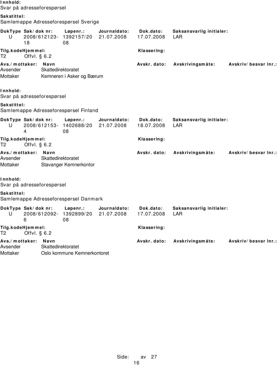 2008 LAR 18 08 Mottaker Kemneren i Asker og Bærum Svar på adresseforespørsel Samlemappe Adresseforespørsel Finland U