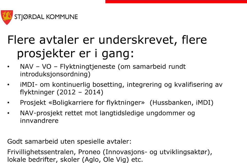 «Boligkarriere for flyktninger» (Hussbanken, imdi) NAV-prosjekt rettet mot langtidsledige ungdommer og innvandrere Godt