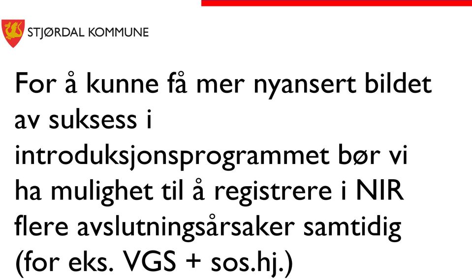 ha mulighet til å registrere i NIR flere