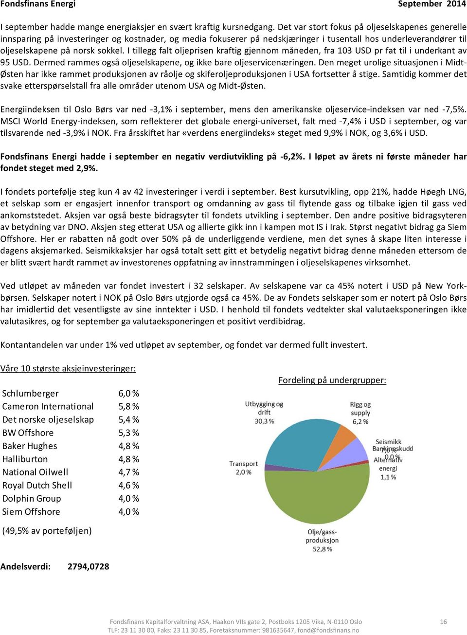 I tillegg falt oljeprisen kraftig gjennom måneden, fra 103 USD pr fat til i underkant av 95 USD. Dermed rammes også oljeselskapene, og ikke bare oljeservicenæringen.