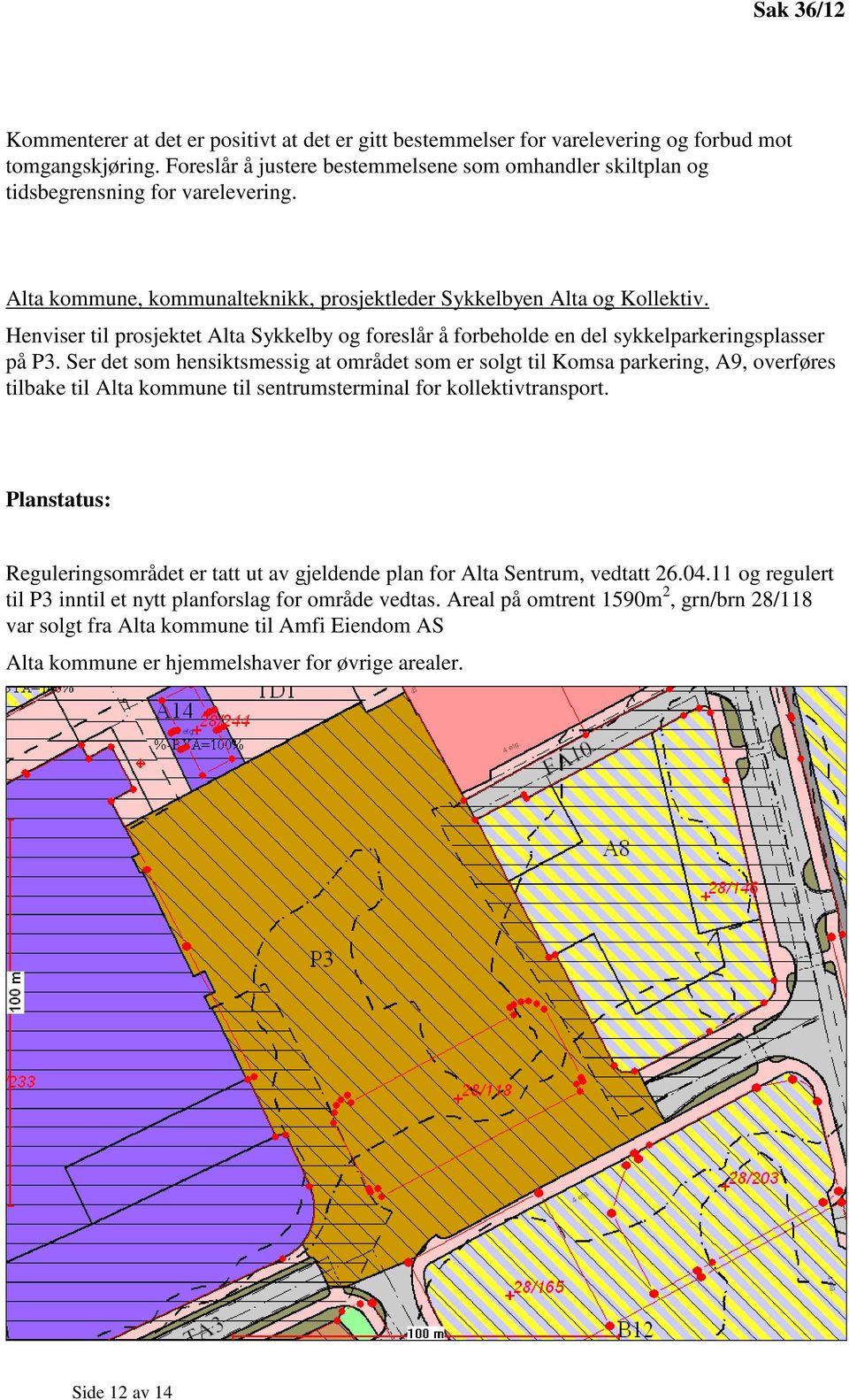 Henviser til prosjektet Alta Sykkelby og foreslår å forbeholde en del sykkelparkeringsplasser på P3.