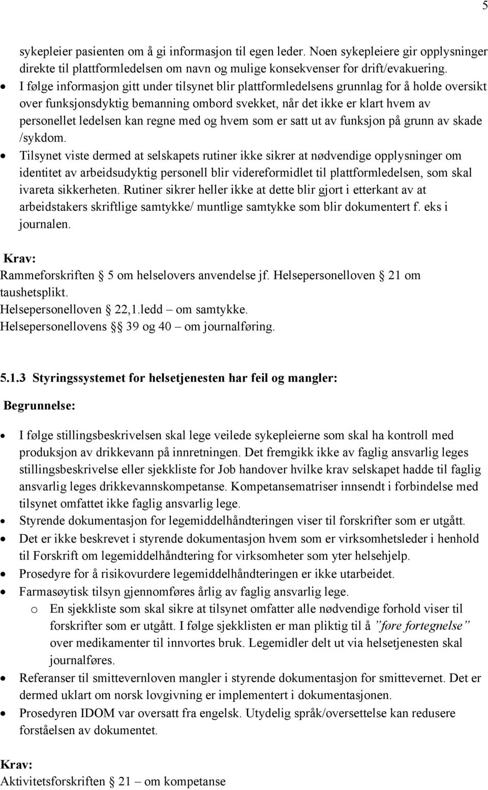 regne med og hvem som er satt ut av funksjon på grunn av skade /sykdom.