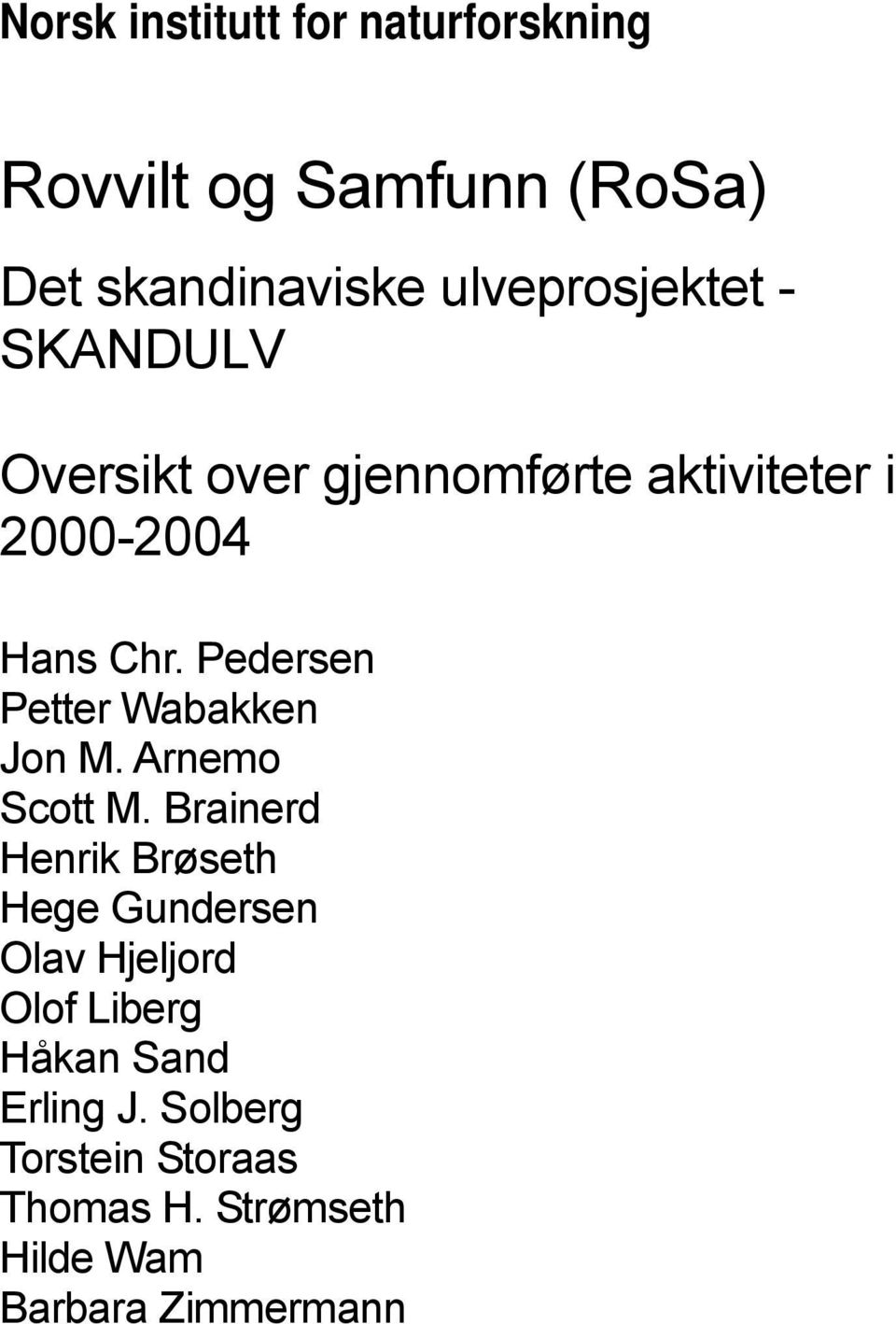 Pedersen Petter Wabakken Jon M. Arnemo Scott M.