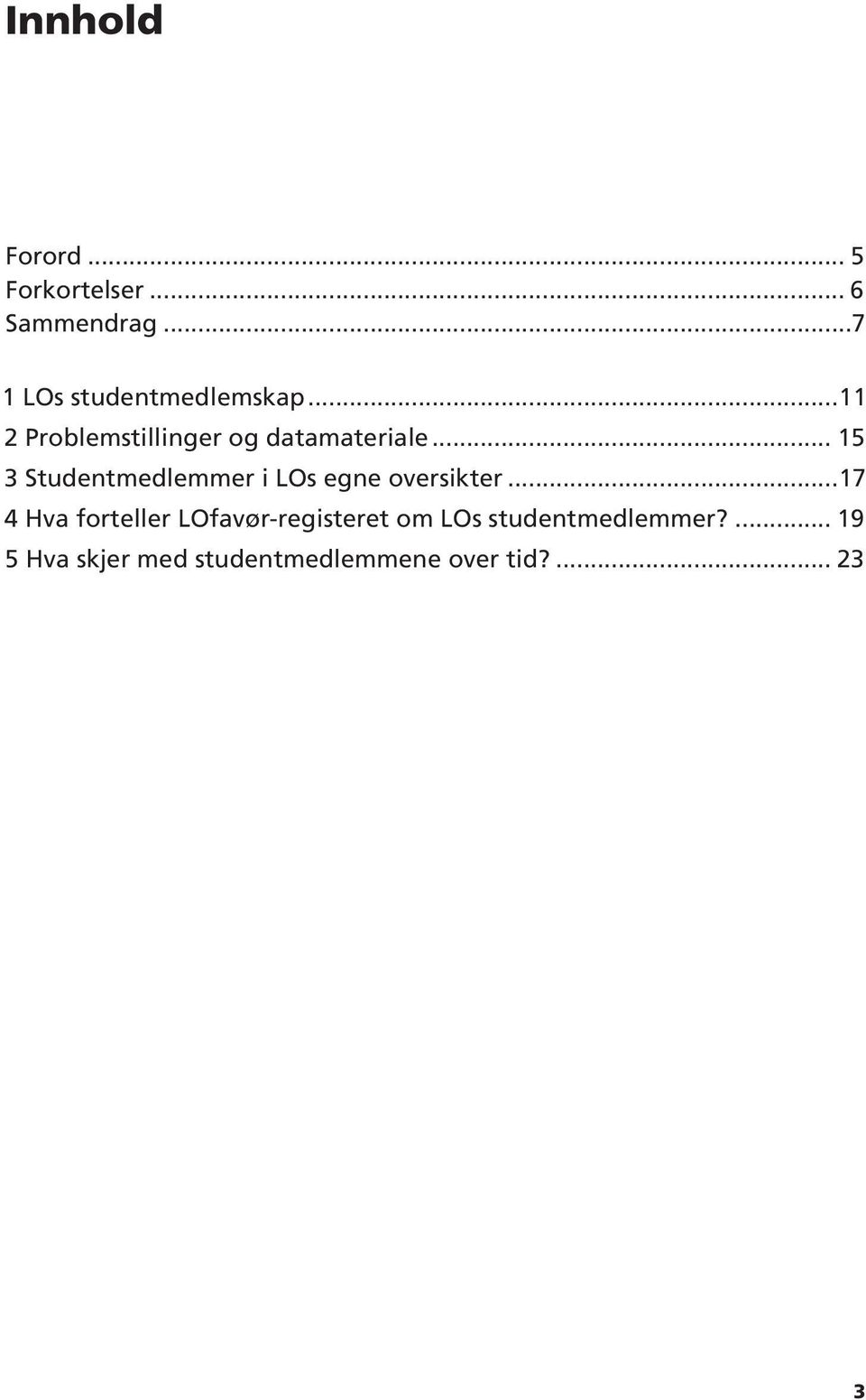 .. 15 3 Studentmedlemmer i LOs egne oversikter.