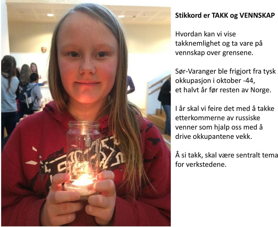 Sør-Varanger ble frigjort fra tysk okkupasjon i oktober -44, et halvt år før resten av