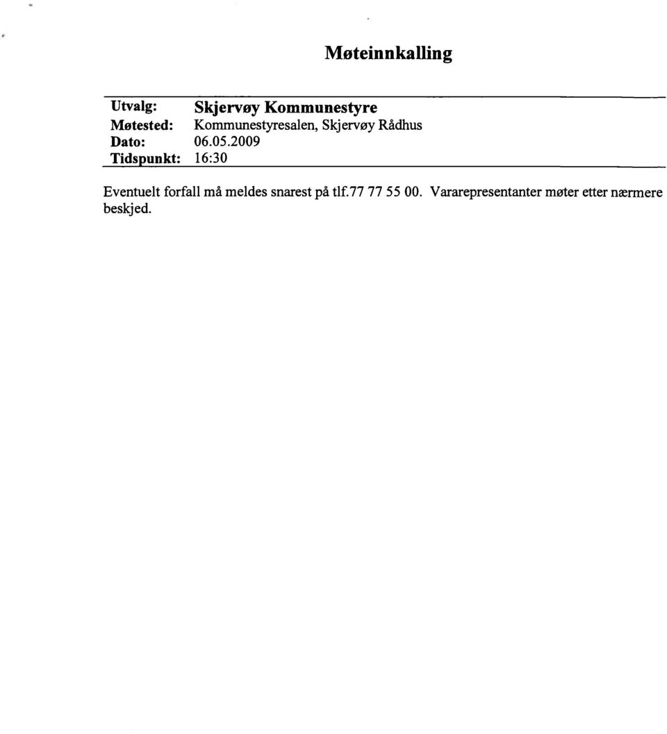 2009 Tidspunkt: 16:30 Eventuelt forfall må meldes