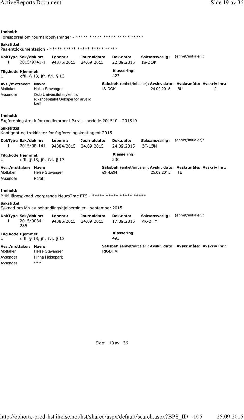 : B 2 Oslo niversitetssykehus Rikshospitalet Seksjon for arvelig kreft Fagforeningstrekk for medlemmer i Parat - periode 201510-201510 Kontigent og trekklister for fagforeningskontingent 2015