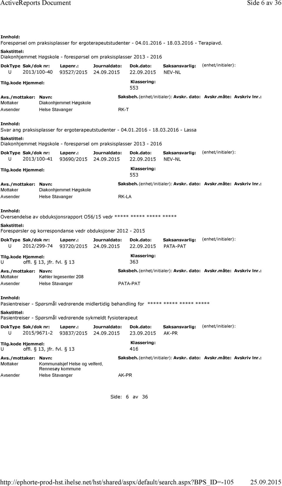 : RK-T Svar ang praksisplasser for ergoterapeutstudenter - 04.01.2016-18.03.2016 - Lassa Diakonhjemmet Høgskole - forespørsel om praksisplasser 2013-2016 2013/100-41 93690/2015 NEV-NL Tilg.