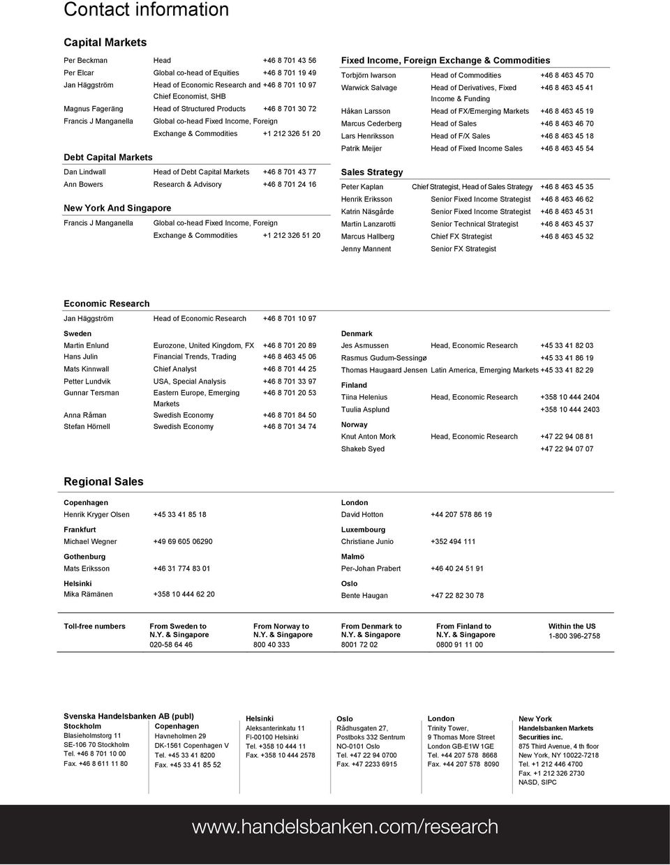 Head of Debt Capital Markets +46 8 701 43 77 Ann Bowers Research & Advisory +46 8 701 24 16 New York And Singapore Francis J Manganella Global co-head Fixed Income, Foreign Exchange & Commodities +1