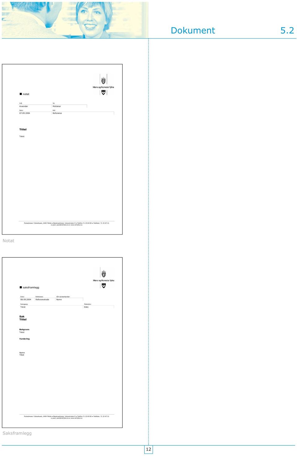 e-post: post@mrfylke.no www.mrfylke.no Notat saksframlegg Dato: Referanse: Vår saksbehandlar: 08.09.