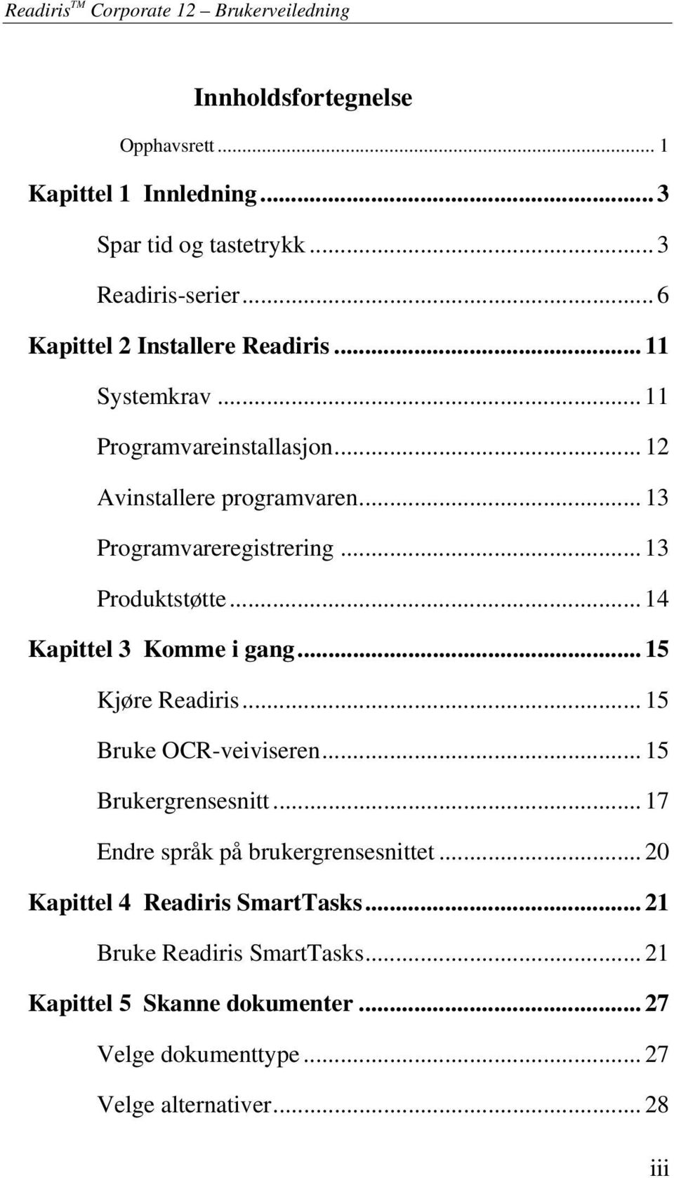 .. 13 Produktstøtte... 14 Kapittel 3 Komme i gang... 15 Kjøre Readiris... 15 Bruke OCR-veiviseren... 15 Brukergrensesnitt.