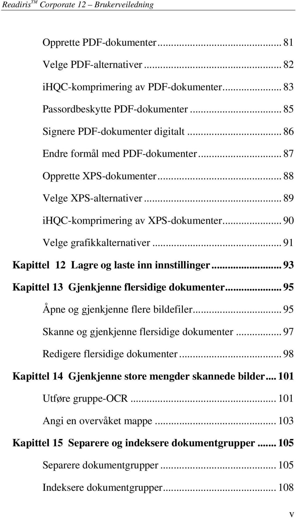 .. 90 Velge grafikkalternativer... 91 Kapittel 12 Lagre og laste inn innstillinger... 93 Kapittel 13 Gjenkjenne flersidige dokumenter... 95 Åpne og gjenkjenne flere bildefiler.