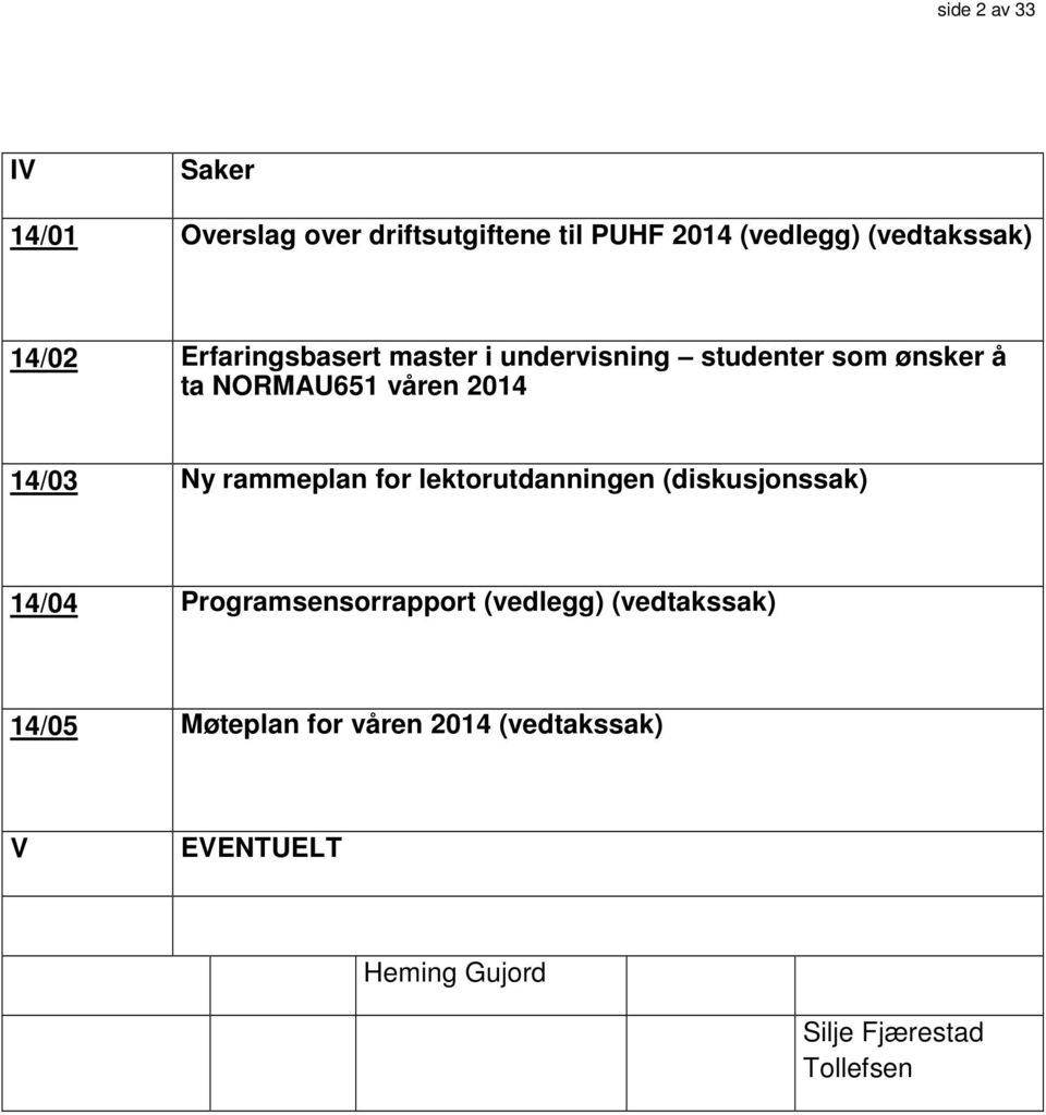 Ny rammeplan for lektorutdanningen (diskusjonssak) 14/04 Programsensorrapport (vedlegg)