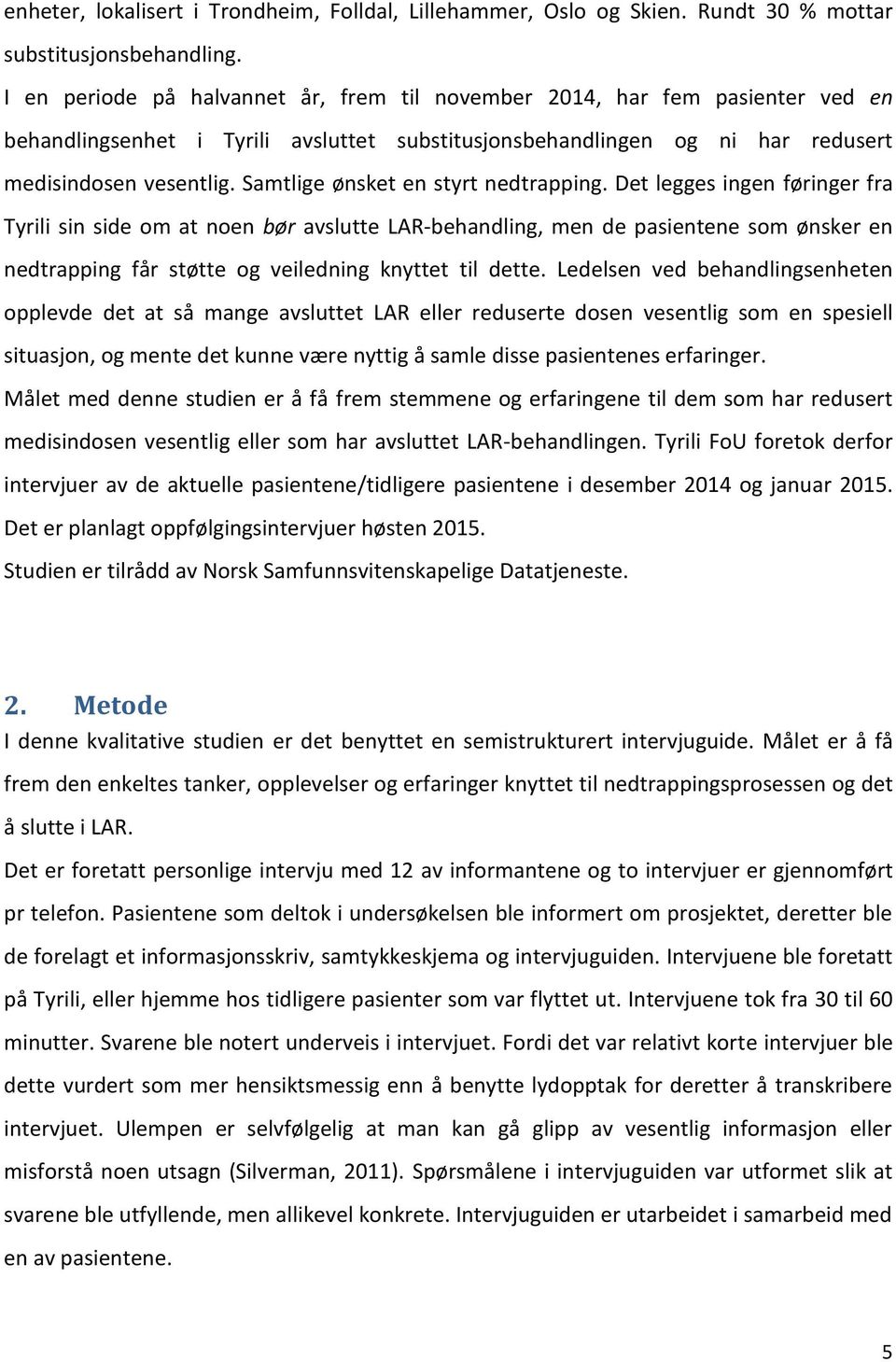 Samtlige ønsket en styrt nedtrapping.